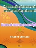 Thabet Slimani - Programmation et structures de données avancées en langage C: Cours et exercices corrigés.