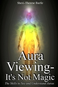  Sheri-Therese Bartle - Aura Viewing - It's Not Magic!.