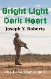  Joseph Y. Roberts - Bright Light, Dark Heart: A Short Story - The Echo Four Saga, #1.
