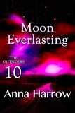  Anna Harrow - Moon Everlasting - The Outsiders, #10.
