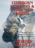  Doreen Milstead - Stubborn Cowboys &amp; Their New Brides: A Boxed Set of Four Mail Order Bride Romances.