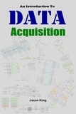  Jason King - An Introduction To Data Acquisition.