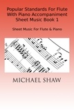  Michael Shaw - Popular Standards For Flute With Piano Accompaniment Sheet Music Book 1.
