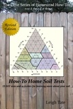  Leigh Tate - How-To Home Soil Tests: 19 DIY Tests and Activities for Learning More About Your Soil - The Little Series of Homestead How-Tos from 5 Acres &amp; A Dream, #5.