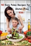  Cathy Simpson - 50 Easy Paleo Recipes for Gluten-Free Kids.