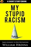  William Hrdina - My Stupid Racism.