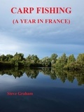  Steve Graham - Carp Fishing (A Year In France).