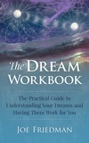  Joe Friedman - The Dream Workboook: The Practical Guide to Understanding Your Dreams and Having Them Work for You.