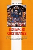  Steven Bigham - Les images chrétiennes : Textes historiques sur les images chrétiennes de Constantin le Grand jusqu'à la période posticonoclaste (313-900).
