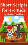  Marian Scadden - Short Scripts for 4-6 Kids.