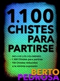 Berto Pedrosa - 1.100 Chistes para partirse: Una excelente selección de chistes tronchantes.