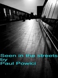  Paul Powici - Seen In The Streets.
