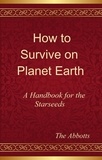  The Abbotts - How to Survive on Planet Earth - A Handbook for the Starseeds.