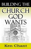  Ken Chant - Building the Church God Wants.