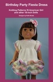  Ruth Braatz - Birthday Party Fiesta Dress, Knitting Patterns fit American Girl and other 18-Inch Dolls.