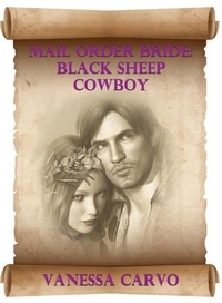  Vanessa Carvo - Mail Order Bride: Black Sheep Cowboy.