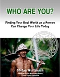  Stefan Wurtzbach - Who Are You?   Finding Your Real Worth as a Person Can Change Your Life Today.