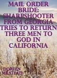  Doreen Milstead - Mail Order Bride: Sharpshooter From Georgia Tries To Return Three Men to God In California.