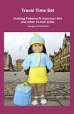  Ruth Braatz - Travel Time Set, Knitting Patterns fit American Girl and other 18-Inch Dolls.