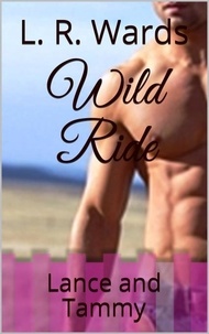  L. R. Wards - Wild Ride; Lance and Tammy - Wild Boys, #7.