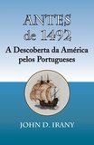  John D. Irany - Antes de 1492, A Descoberta da America pelos Portugueses.