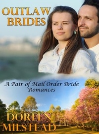  Doreen Milstead - Outlaw Brides (A Pair of Mail Order Bride Romances).