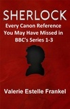  Valerie Estelle Frankel - Sherlock: Every Canon Reference You May Have Missed in BBC's Series 1-3.
