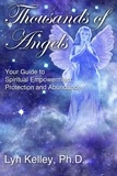  Lyn Kelley - Thousands of Angels: Your Guide to Spiritual Empowerment, Protection and Abundance.