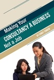  Cindy Tonkin - Making Your Consultancy a Business: Not a Job - Consultants' Guides: setting up and running your consulting business profitably and painlessly, #13.
