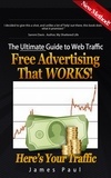  James Paul - The Ultimate Guide To Web Traffic: Free Advertising That WORKS!.