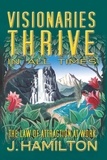 J.Hamilton - Visionaries Thrive In All Times: law of attraction at work - The Shortcuts Through Life Series, #1.