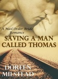  Doreen Milstead - Saving A Man Called Thomas: A Mail Order Bride Romance.