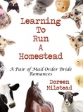  Doreen Milstead - Learning To Run A Homestead: A Pair of Mail Order Bride Romances.