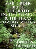  Doreen Milstead - Mail Order Bride: The Jilted English Woman &amp; The Texas Cowboy With A Secret.