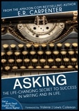  Emanuel "E.R." Carpenter - Asking: The Life-Changing Secret to Success in Writing and In Life.