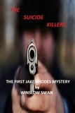  Winslow Swan - The Suicide Killers The First Jake Rhodes Mystery.