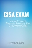  Hemang Doshi - CISA Exam-Testing Concept-Alternate Recovery Site (Hot/Warm/Cold).
