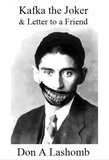  Don A Lashomb - Kafka the Joker &amp; Letter to a Friend.