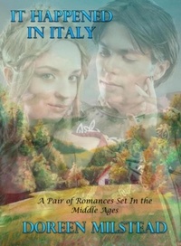  Doreen Milstead - It Happened In Italy (Two Romances Set In The Middle Ages).