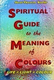  Sheri-Therese Bartle - The Spiritual Guide to the Meaning of Colours.