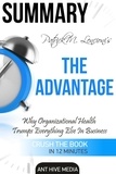  AntHiveMedia - Patrick M. Lencioni’s The Advantage Why Organizational Health Trumps Everything Else in Business  Summary.