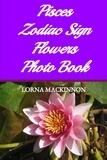  Lorna MacKinnon - Pisces Zodiac Sign Flowers Photo Book - Zodiac Sign Flowers Photo books for Individual ZodiacSigns, #7.