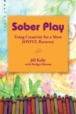  Jill Kelly - Sober Play: Using Creativity for a More Joyful Recovery.