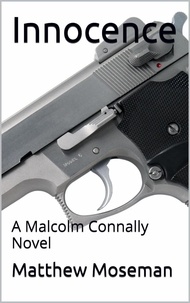  Matthew Moseman - Innocence - A Malcolm Connally Novel, #1.