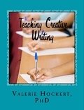  Valerie Hockert, PhD - Teaching Creative Writing    A Teaching Handbook with Weekly Lesson Plans.