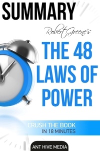  AntHiveMedia - Robert Greene’s The 48 Laws of Power Summary.