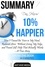  AntHiveMedia - Dan Harris' 10% Happier: How I Tamed The Voice in My Head, Reduced Stress Without Losing My Edge, And Found Self-Help That Actually Works - A True Story | Summary.
