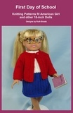  Ruth Braatz - First Day of School, Knitting Patterns fit American Girl and other 18-Inch Dolls.