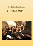  Richard von Fuchs - Choral Music.