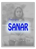  Juan M. Perez - El Proceso De Sanar.